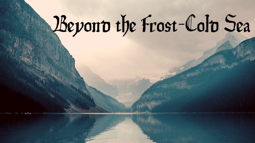 Beyond the Frost-Cold Sea cover image: a wide, still river with forested mountain peaks rising on either side, underneath a clouded sky.
