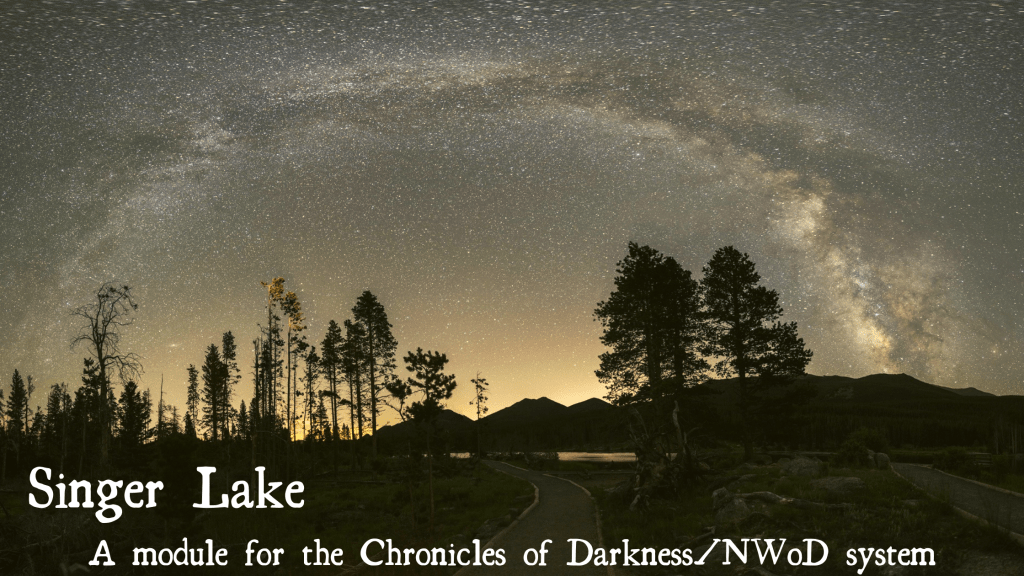 Singer Lake cover image: winding road goes through trees silhouetted against a sunset. Mountains are visible in the background, with a sunlit lake at their base. A timelapse of the Milky Way arcs through the sky. Text reads: Singer Lake, a module for the Chronicles of Darkness/NWOD system