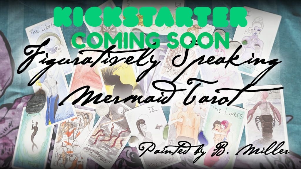 Kickstarter coming soon: Figuratively Speaking Mermaid Tarot, painted by B. Miller